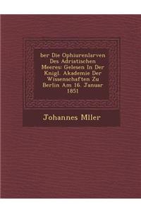 �ber Die Ophiurenlarven Des Adriatischen Meeres