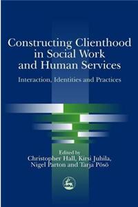 Constructing Clienthood in Social Work and Human Services