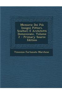 Memorie Dei Piu Insigni Pittori, Scultori E Architetti Domenicani, Volume 2