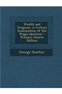 Wealth and Progress: A Critical Examination of the Wages Question
