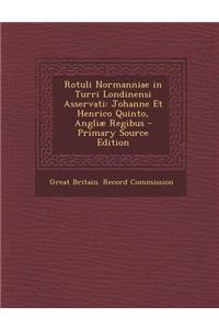 Rotuli Normanniae in Turri Londinensi Asservati