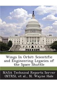 Wings in Orbit: Scientific and Engineering Legacies of the Space Shuttle