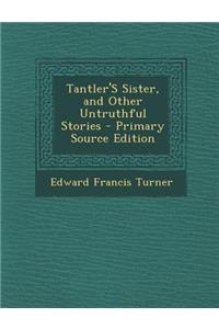 Tantler's Sister, and Other Untruthful Stories