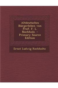 Altdeutsches Burgerleben Von Prof. F. L. Nochholz.