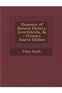 Elements of Natural History: Invertebrata, &C - Primary Source Edition