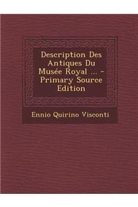 Description Des Antiques Du Musee Royal ... (Primary Source)