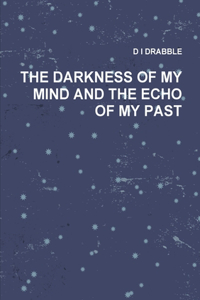 Darkness of My Mind and the Echo of My Past