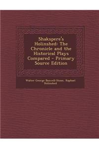 Shakspere's Holinshed: The Chronicle and the Historical Plays Compared