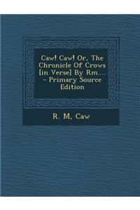 Caw! Caw! Or, the Chronicle of Crows [In Verse] by Rm....