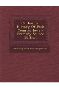 Centennial History of Polk County, Iowa