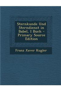 Sternkunde Und Sterndienst in Babel, I Buch