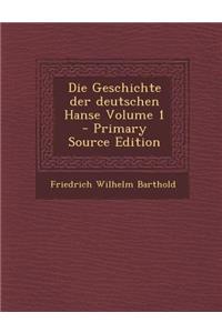 Die Geschichte Der Deutschen Hanse Volume 1 - Primary Source Edition