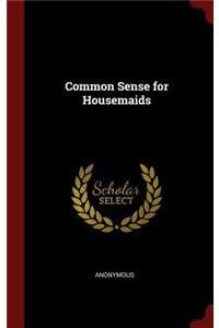 Common Sense for Housemaids