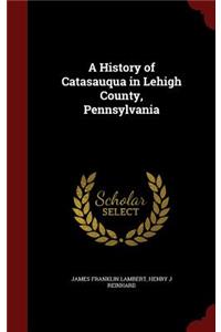 A History of Catasauqua in Lehigh County, Pennsylvania