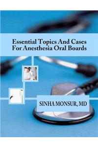 Essential Topics and Cases for Anesthesia Oral Boards