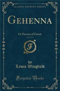 Gehenna, Vol. 1 of 3: Or Havens of Unrest (Classic Reprint)