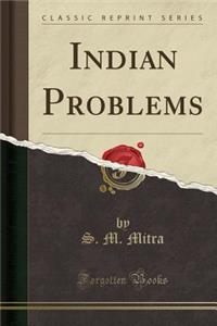 Indian Problems (Classic Reprint)