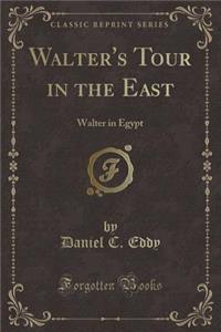 Walter's Tour in the East