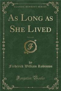 As Long as She Lived, Vol. 1 of 3 (Classic Reprint)