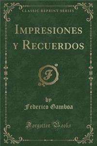 Impresiones y Recuerdos (Classic Reprint)