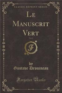 Le Manuscrit Vert, Vol. 2 (Classic Reprint)