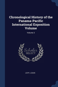 Chronological History of the Panama-Pacific International Exposition Volume; Volume 2