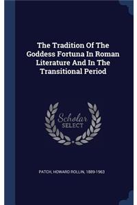 The Tradition Of The Goddess Fortuna In Roman Literature And In The Transitional Period