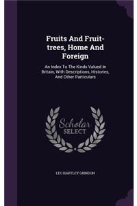 Fruits And Fruit-trees, Home And Foreign
