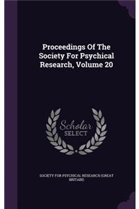 Proceedings Of The Society For Psychical Research, Volume 20
