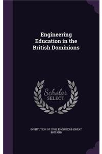 Engineering Education in the British Dominions