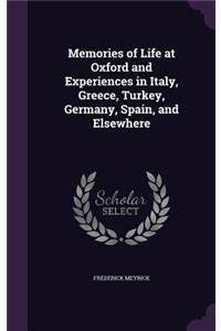 Memories of Life at Oxford and Experiences in Italy, Greece, Turkey, Germany, Spain, and Elsewhere