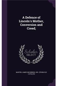 A Defence of Lincoln's Mother, Conversion and Creed;