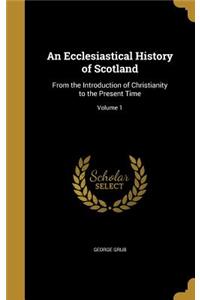 An Ecclesiastical History of Scotland