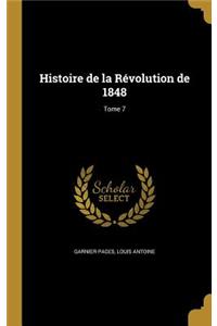 Histoire de la Révolution de 1848; Tome 7