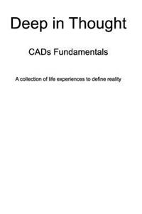 Deep in Thought: Cads Fundamentals