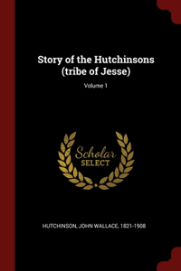 Story of the Hutchinsons (tribe of Jesse); Volume 1