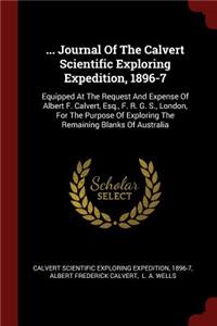 ... Journal of the Calvert Scientific Exploring Expedition, 1896-7