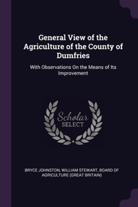 General View of the Agriculture of the County of Dumfries