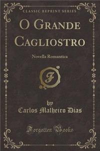 O Grande Cagliostro: Novella Romantica (Classic Reprint)