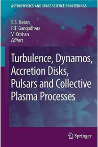 Turbulence, Dynamos, Accretion Disks, Pulsars and Collective Plasma Processes