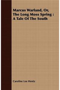 Marcus Warland, Or, The Long Moss Spring