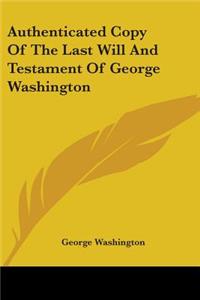 Authenticated Copy Of The Last Will And Testament Of George Washington
