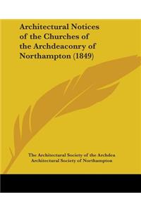 Architectural Notices of the Churches of the Archdeaconry of Northampton (1849)