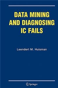 Data Mining and Diagnosing IC Fails