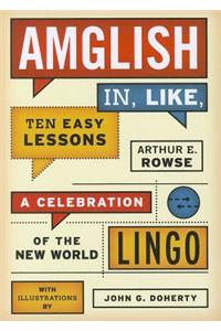 Amglish, in Like, Ten Easy Lessons
