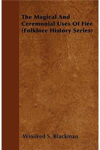 Magical and Ceremonial Uses of Fire (Folklore History Series)