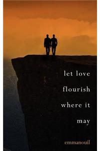 Let love flourish where it may