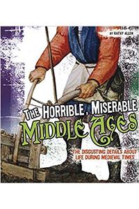 HORRIBLE MISERABLE MIDDLE AGES TH