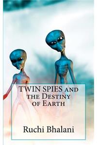 TWIN SPIES and the Destiny of Earth