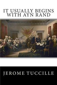 It Usually Begins With Ayn Rand